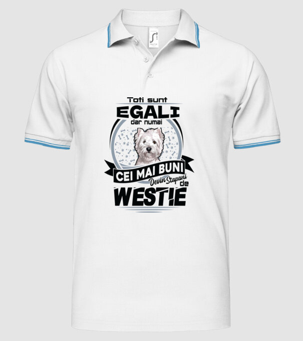 Toți sunt egali, dar numai cei mai buni devin stăpâni de westie model alb pe tricou