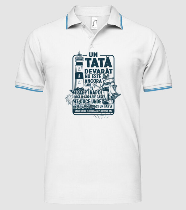 Un tată adevărat nu este o ancoră care te trage înapoi, nici o corabie care te duce unde vrei să mergi, ci un far a cărui iubire model alb pe tricou