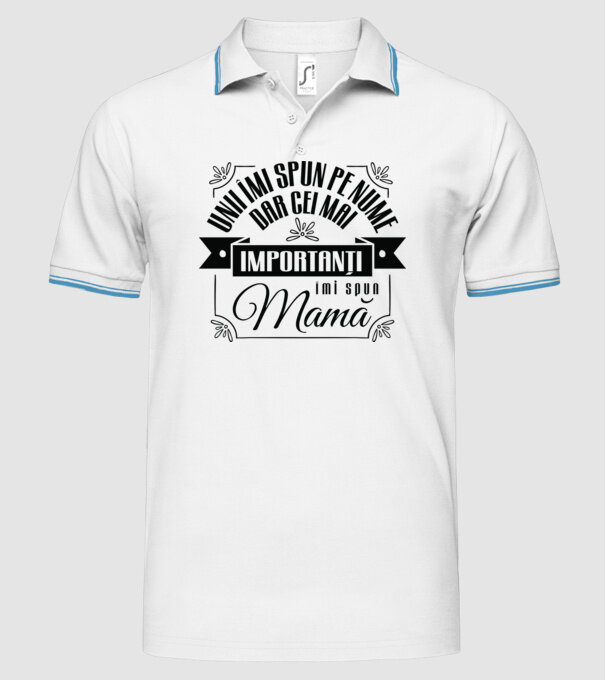 Unii îmi spun pe nume, dar cei mai importanți îmi spun mamă model alb pe tricou