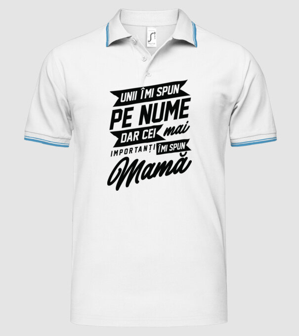 Unii îmi spun pe nume, dar cei mai importanți îmi spun mamă model alb pe tricou