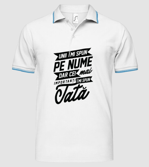 Unii îmi spun pe nume, dar cei mai importanți îmi spun tată model alb pe tricou