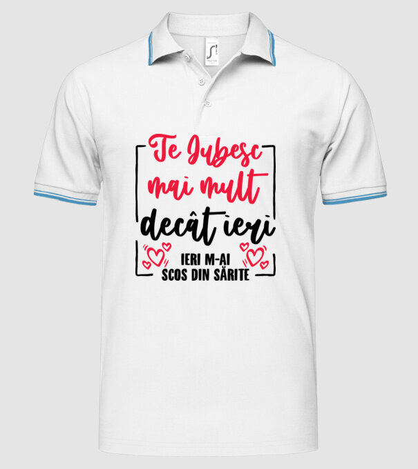 Valentine_Te iubesc mai mult decât ieri, ieri m-ai scos din sărite model alb pe tricou
