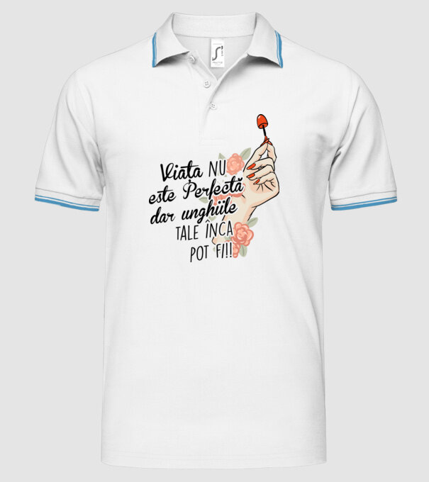 Viața nu este perfectă, dar unghiile tale încă pot fi! model alb pe tricou