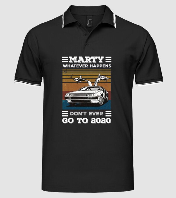 Marty don't ever go to 2020 model negru pe tricou