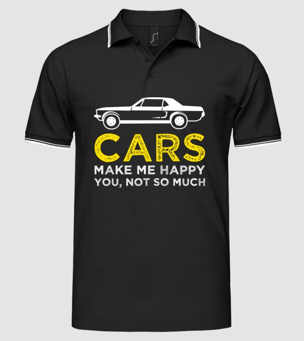 Cars make me happy you, not so much model negru pe tricou