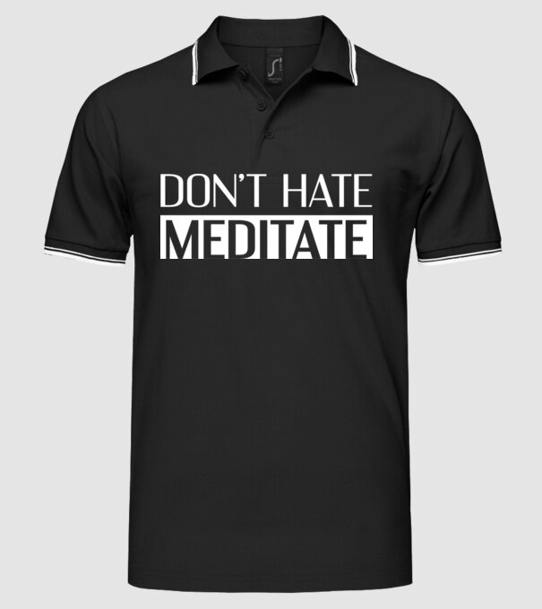 'Don''t hate, meditate' model negru pe tricou
