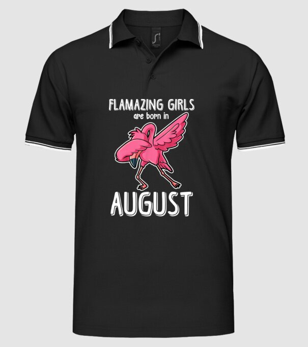 Flamazing girls are born in august model negru pe tricou