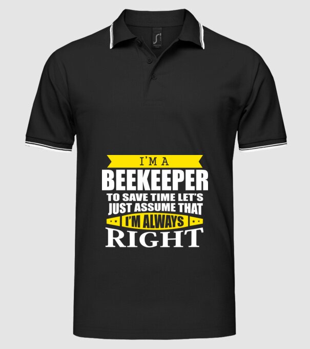 'I''m a beekeeper to save time let''s just assume that I''m always right' model negru pe tricou
