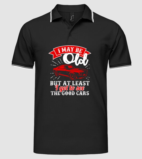 I may be old but at least i got to see the good cars model negru pe tricou