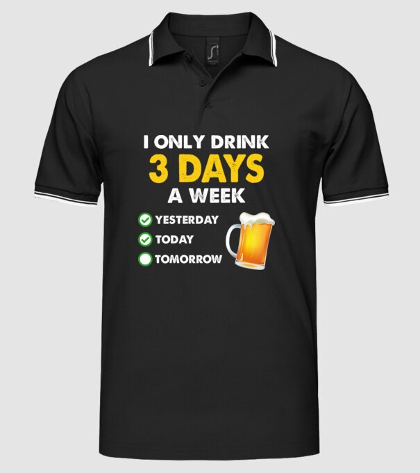 I only drink 3 days a week model negru pe tricou