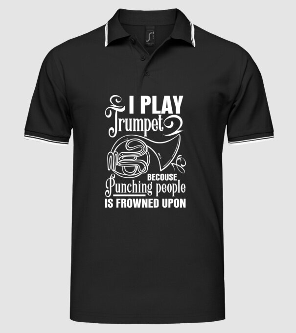 I play trumpet, becouse punching people model negru pe tricou