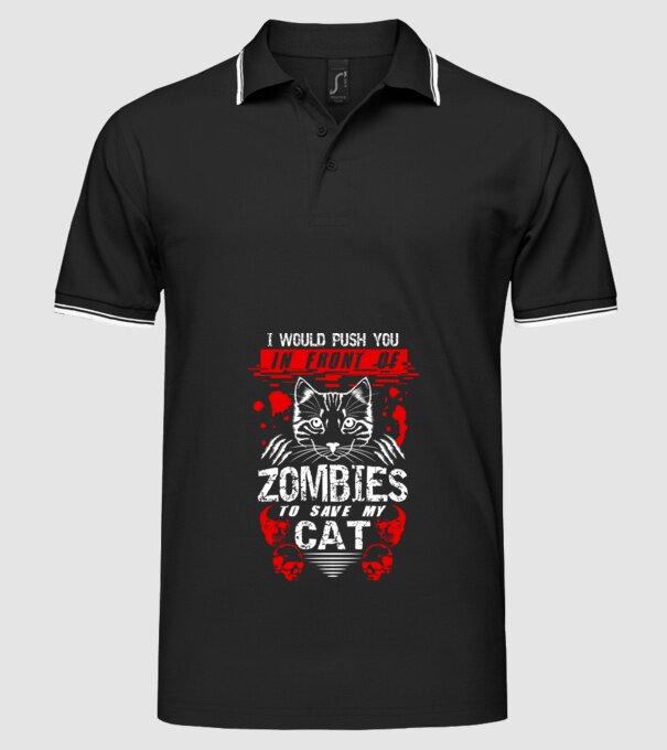 I would push you in front of zombies to save my cat model negru pe tricou