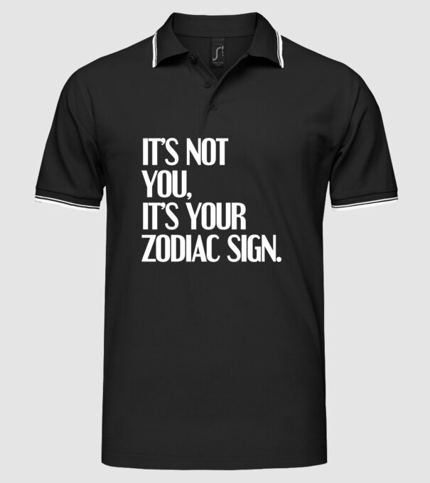 Its your zodiac sign model negru pe tricou