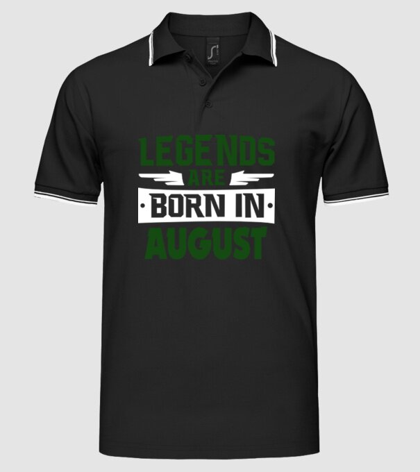 Legends are born in August model negru pe tricou