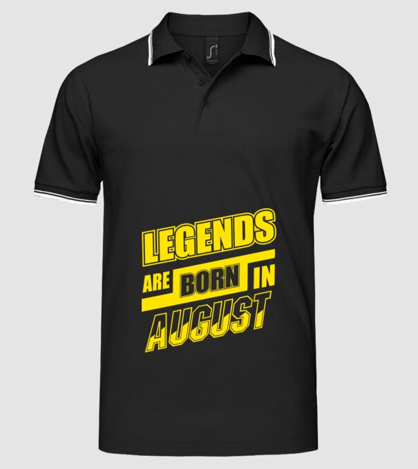 Legends are born in August model negru pe tricou