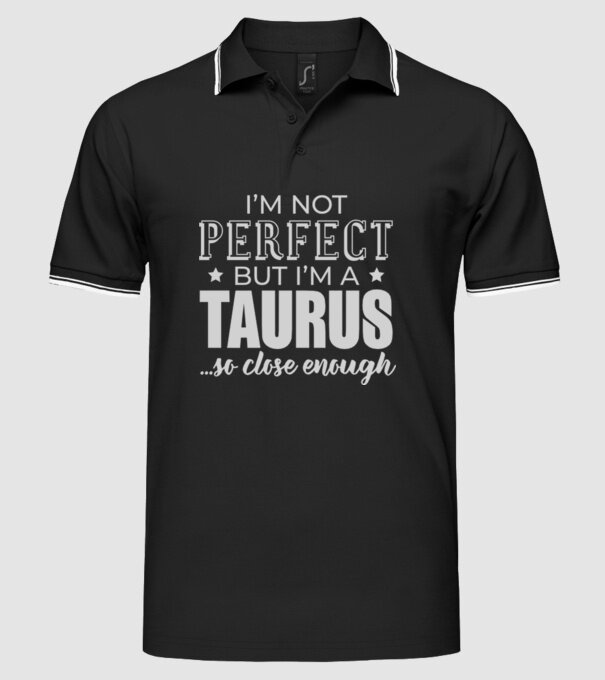 Not perfect, but TAURUS model negru pe tricou