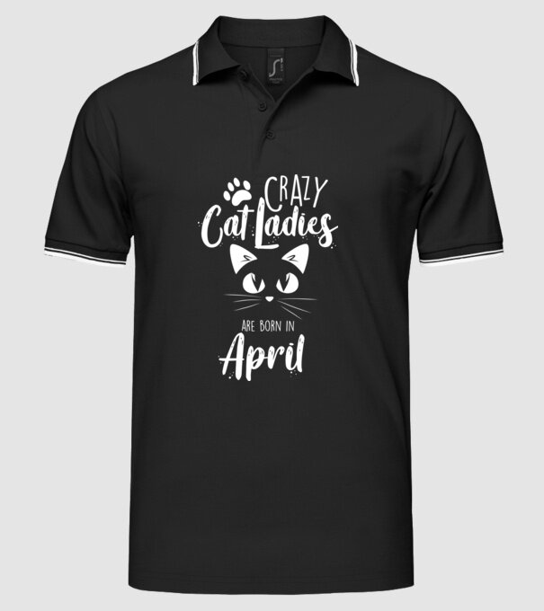 Crazy Cat Ladies are born in April model negru pe tricou