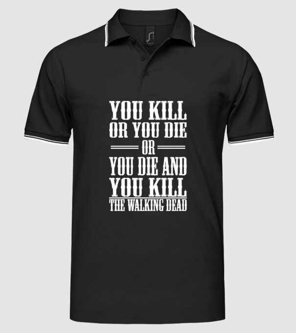 you kill or you die or model negru pe tricou