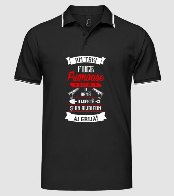 Am trei fiice frumoase și mai am o armă, o lopată și un alibi bun model negru pe tricou