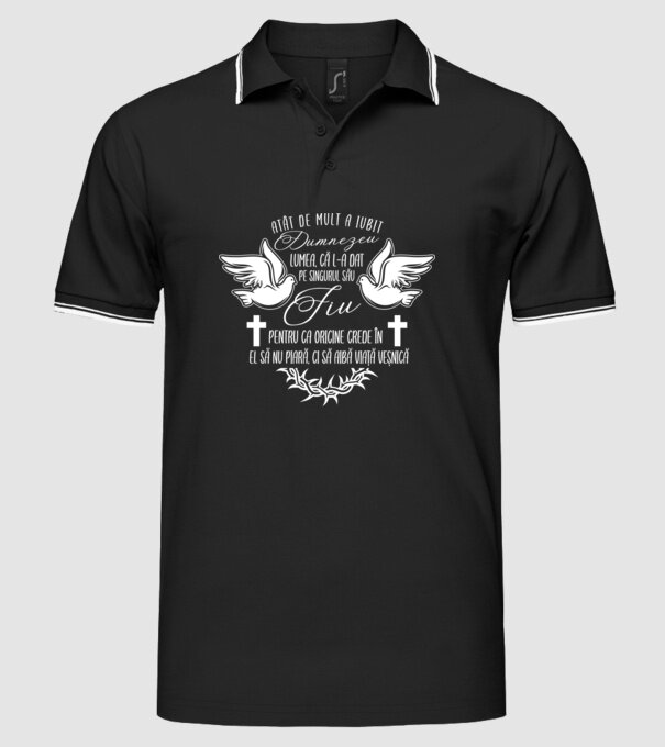 Atât de mult a iubit Dumnezeu lumea, că l-a dat pe singurul său Fiu, pentru ca oricine crede în El să nu piară, ci să aibă viață model negru pe tricou