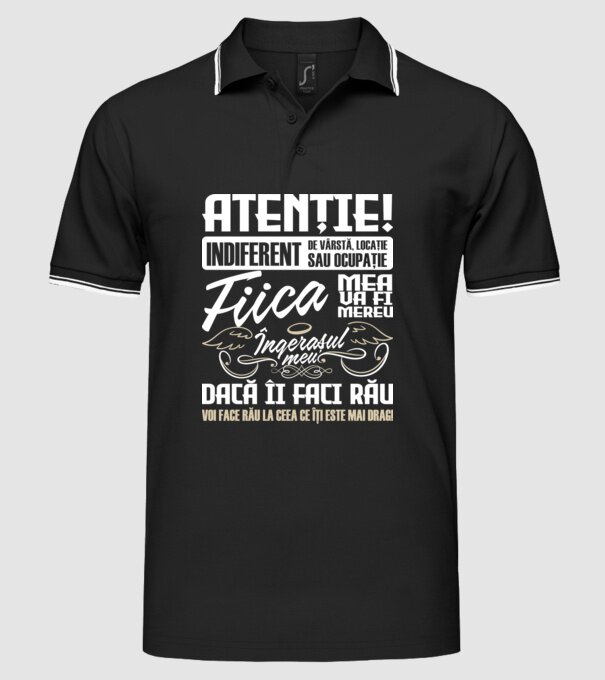 Atenție! indiferent de vârstă, locație sau ocupație, fiica mea va fi mereu îngerașul meu, dacă îi faci rău, voi face rău la ceea model negru pe tricou