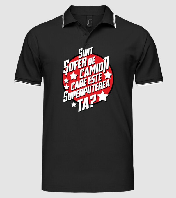 sunt șofer de camion, care este superputerea ta? model negru pe tricou