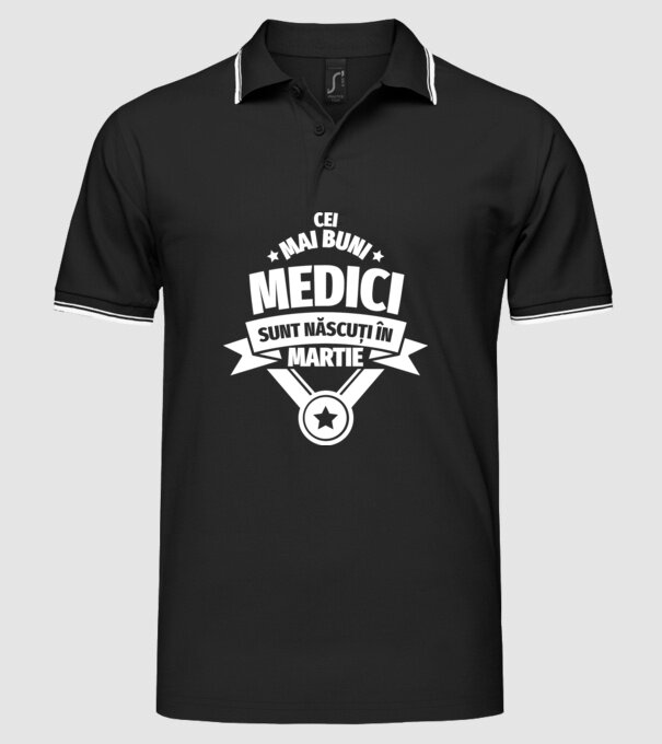 Cei mai buni medici sunt născuți în Martie model negru pe tricou
