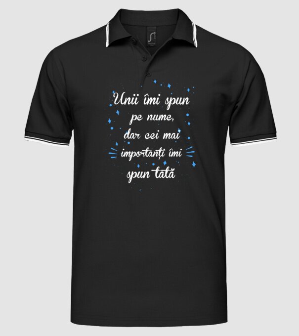 Unii îmi spun pe nume, dar cei mai importanți îmi spun tată model negru pe tricou