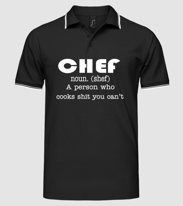 'Chef a person who cooks shit you can''t' model negru pe tricou