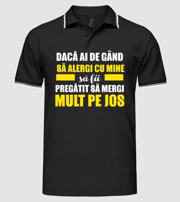 Dacă ai de gând să alergi cu mine, să fii pregătit să mergi mult pe jos model negru pe tricou