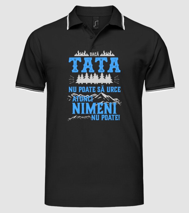 dacă tata nu poate să urce, atunci nimeni nu poate! model negru pe tricou