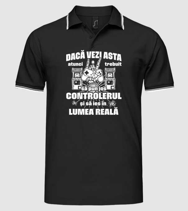 Dacă vezi asta, atunci a trebuit să pun jos controlerul și să ies în lumea reală model negru pe tricou