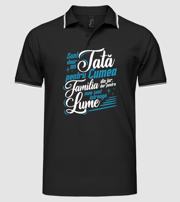 Sunt doar un tată pentru lumea din jur, dar pentru familia mea sunt întreaga lume! model negru pe tricou
