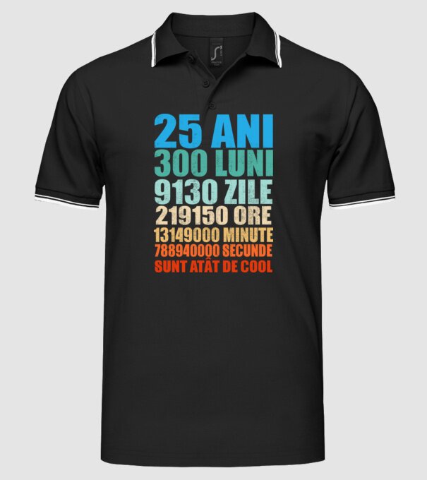 De 25 ani - luni - zile - ore - minute - secunde - sunt atât de cool model negru pe tricou