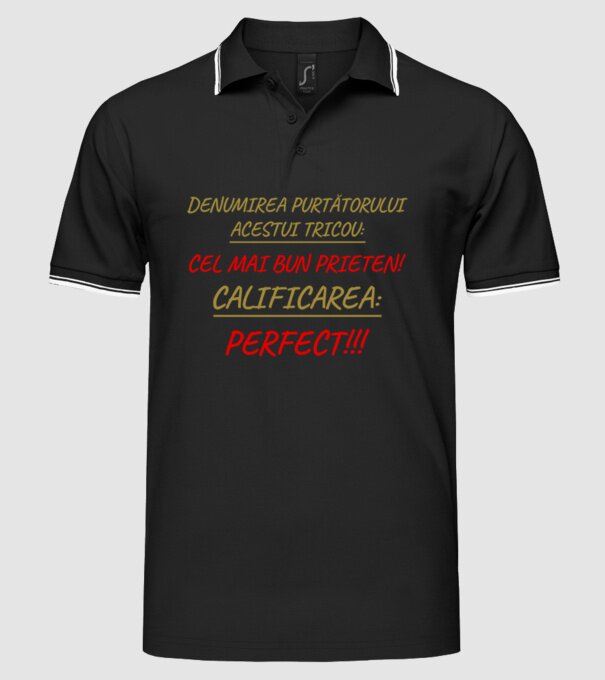 Denumirea purtătorului acestui tricou: CEL MAI BUN PRIETEN! Calificarea: PERFECT!!! model negru pe tricou
