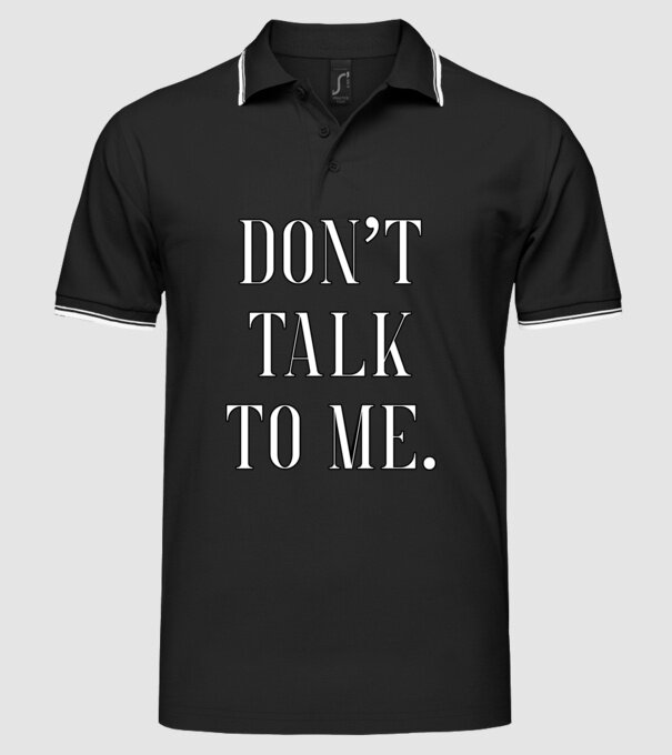 Dont talk to me model negru pe tricou
