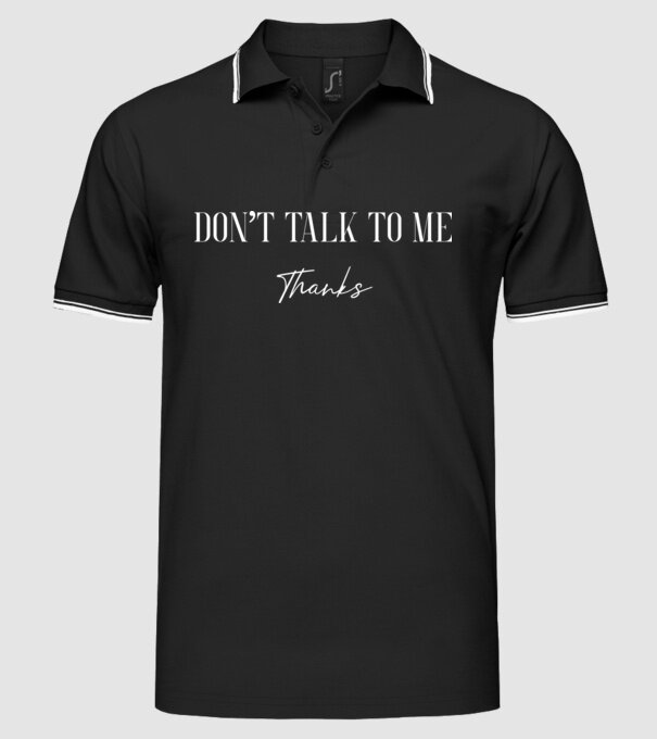Dont talk to me - thanks model negru pe tricou