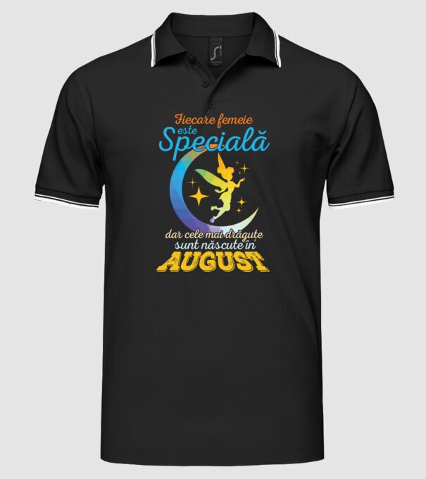 Fiecare femeie este specială, dar cele mai drăguțe sunt născute în august model negru pe tricou