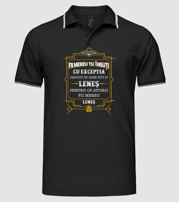 Fii mereu tu însuți, cu excepția cazului în care poți fi leneș, pentru că atunci fii mereu leneș! model negru pe tricou