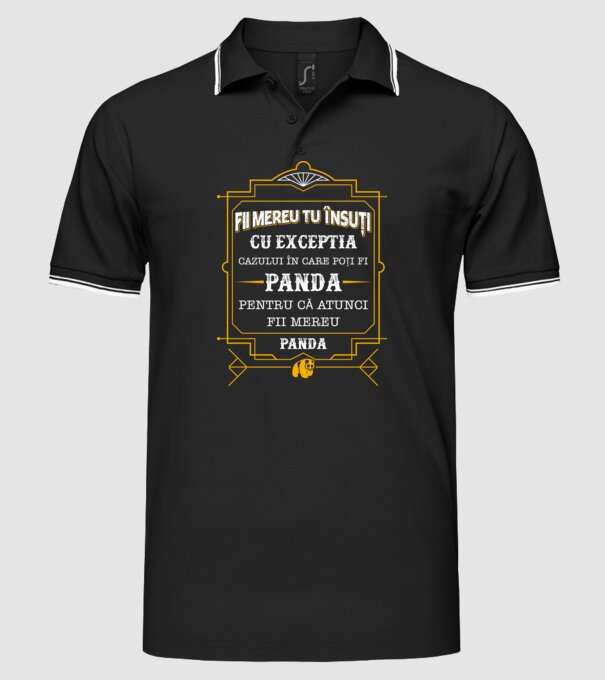 Fii mereu tu însuți, cu excepția cazului în care poți fi panda, pentru că atunci fii mereu panda! model negru pe tricou