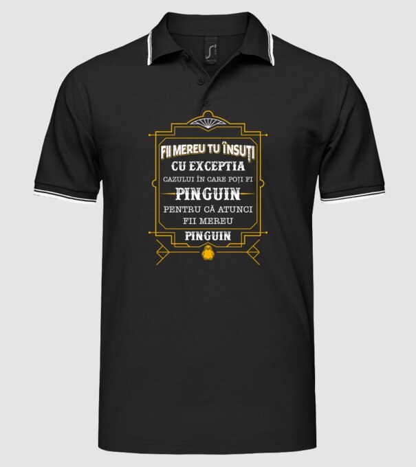 Fii mereu tu însuți, cu excepția cazului în care poți fi pinguin, pentru că atunci fii mereu pinguin! model negru pe tricou