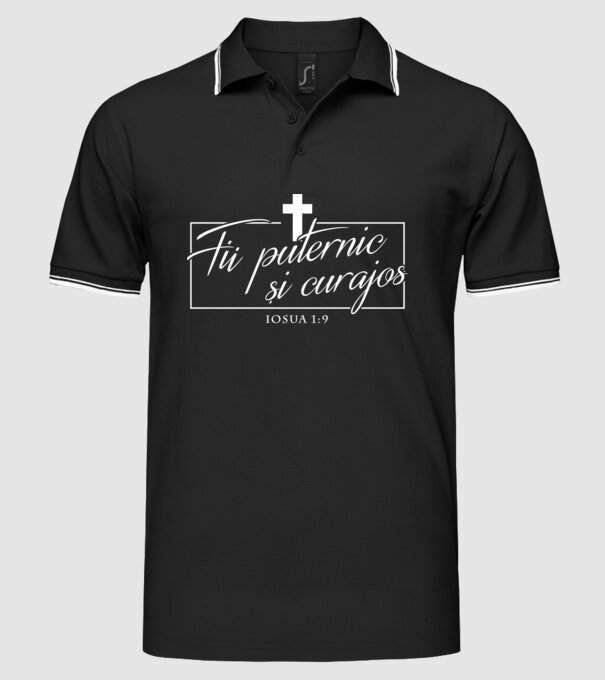 Fii puternic și curajos. Iosua 1:9 model negru pe tricou