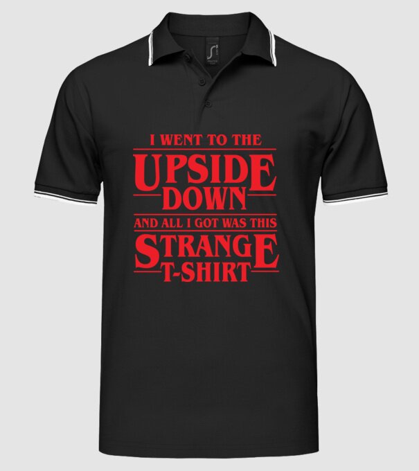i went to the upside down model negru pe tricou