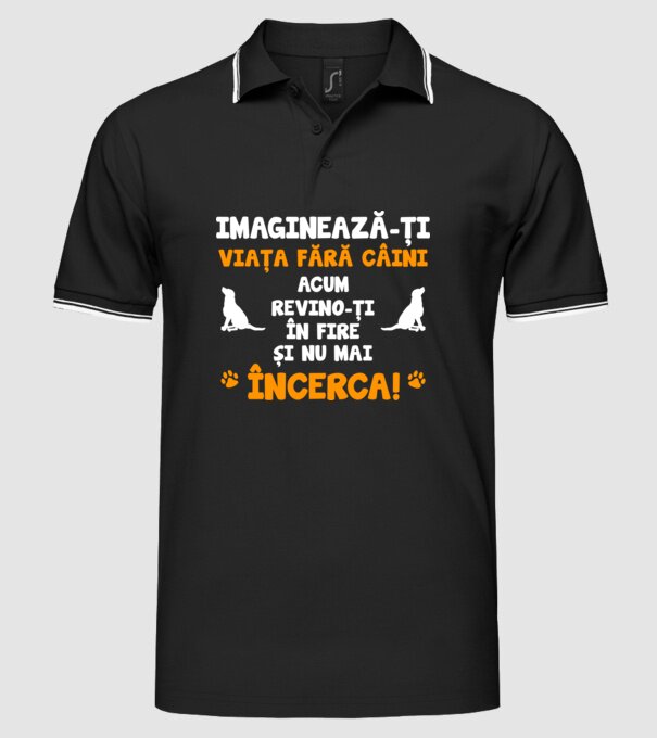 imaginează-ți viața fără câini, acum revino-ți în fire și nu mai încerca D8464718 model negru pe tricou
