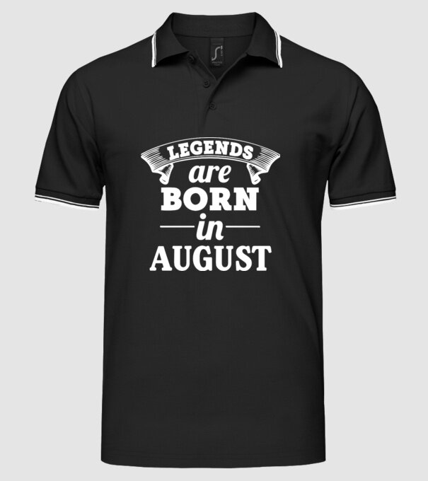 Legends are born in August model negru pe tricou