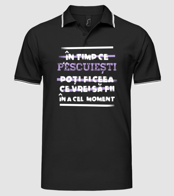 în timp ce pescuiești poți fi ceea ce vrei să fii - în acel moment model negru pe tricou