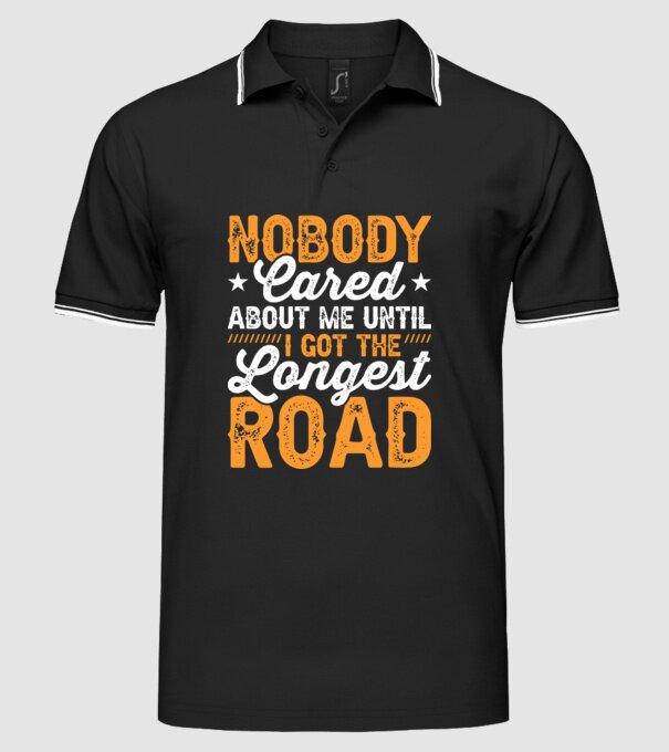 Nobody cared unti I got the longest road model negru pe tricou