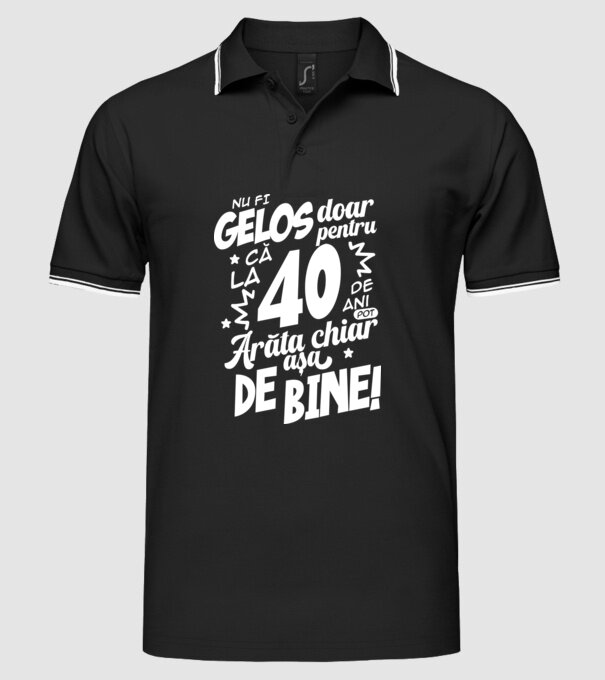 NU FI GELOS DOAR PENTRU CĂ LA  40 DE ANI model negru pe tricou