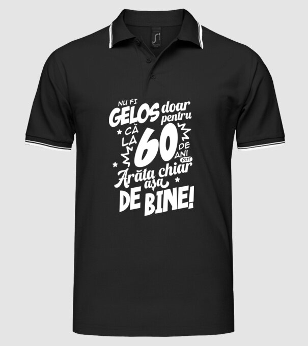 NU FI GELOS DOAR PENTRU CĂ LA  60 DE ANI model negru pe tricou