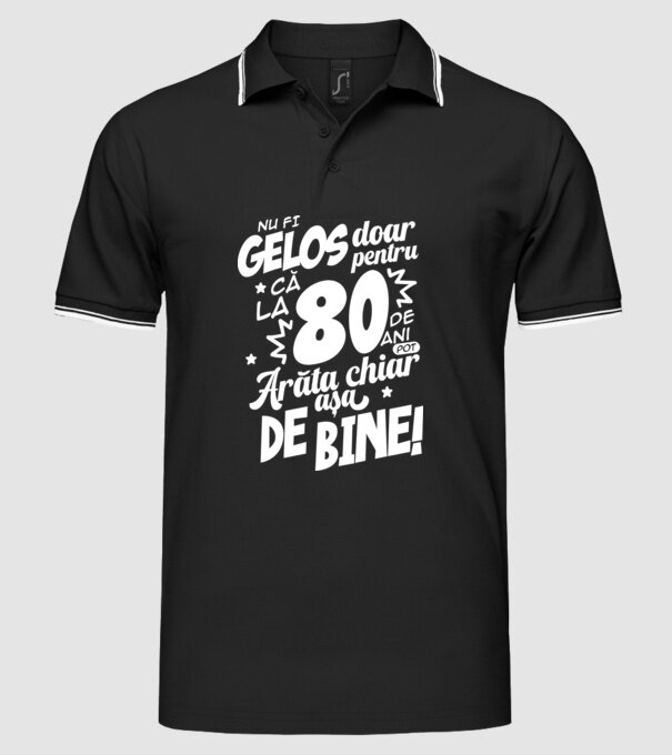 NU FI GELOS DOAR PENTRU CĂ LA  80 DE ANI model negru pe tricou